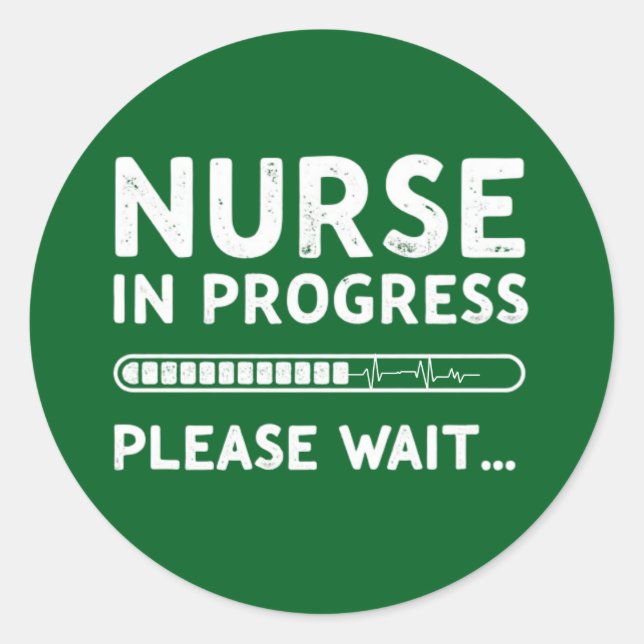 Nurse In Progress Please Wait - Funny Nursing Gift Classic Round Sticker (Front)