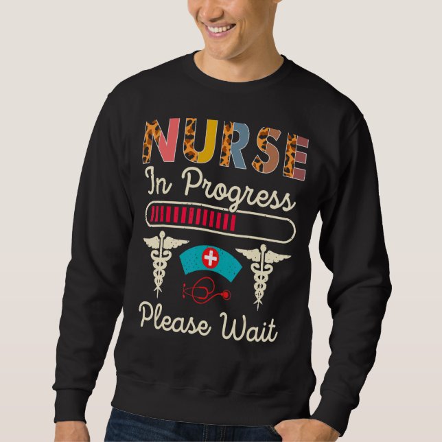 Nurse In Progress Please Wait  Future Nurse Leopar Sweatshirt (Front)