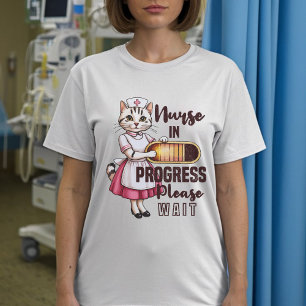 nurse In Progress Please Wait future nurse T-Shirt
