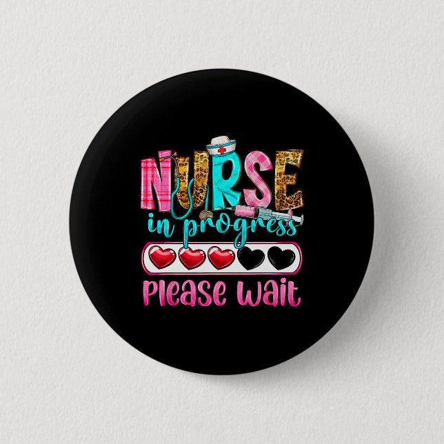 Nurse In Progress Please Wait Nursing School Futur 2 Inch Round Button (Front)