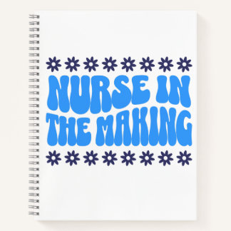 Nurse In The Making Nursing Student Notebook