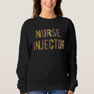 Nurse Injector Nurse Lip filler Artist Botox deale Sweatshirt