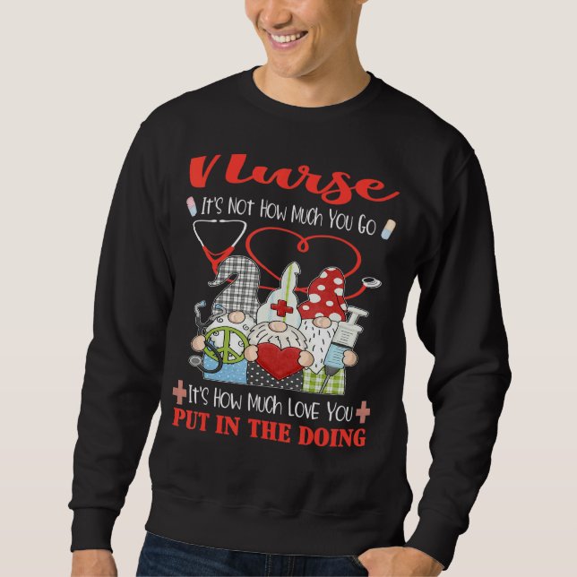 Nurse It's Not How Much You Go Nursing Gnomes  Squ Sweatshirt (Front)