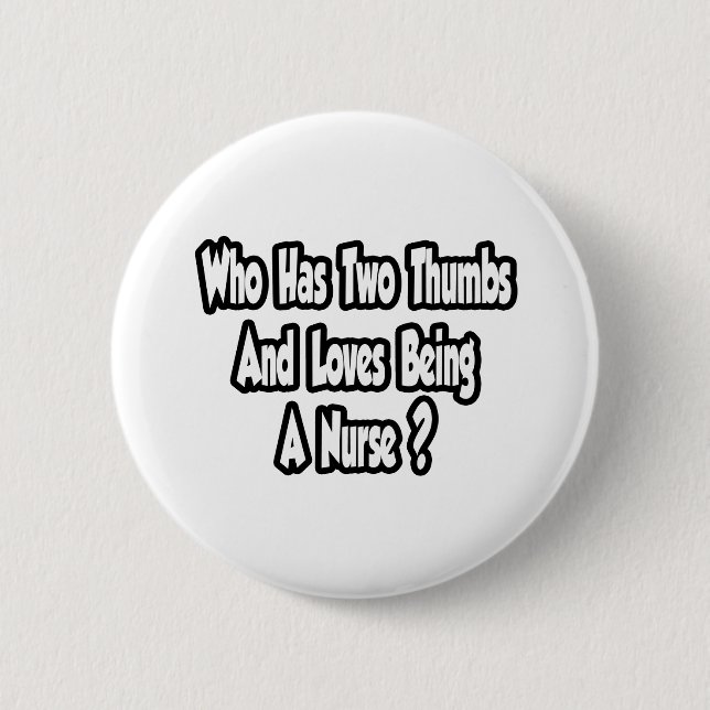 Nurse Joke...Two Thumbs 2 Inch Round Button (Front)