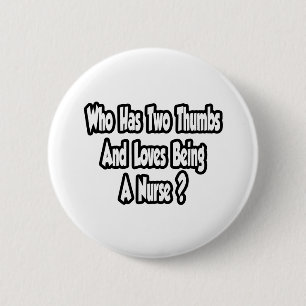 Nurse Joke...Two Thumbs 2 Inch Round Button