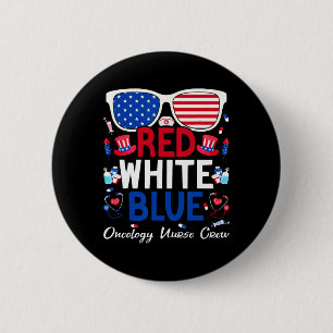 Nurse July 4th Red White Blue Oncology Nurse Crew  2 Inch Round Button