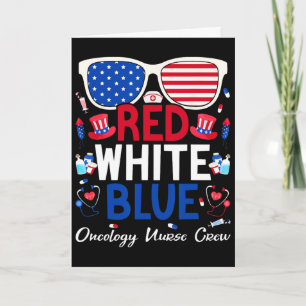 Nurse July 4th Red White Blue Oncology Nurse Crew  Card