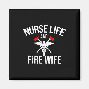 Nurse Life And Firefighter Wife Gifts Nurse Magnet