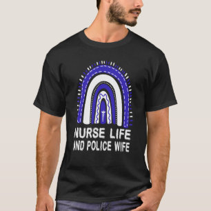 Nurse Life And Police Wife American Rainbow For Nu T-Shirt