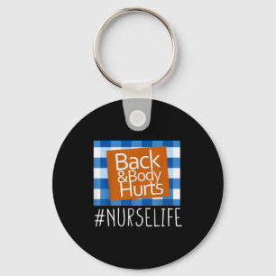 Nurse Life Back &amp; Body Hurts Nurses Funny Heal Keychain