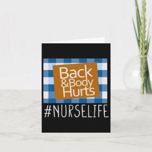 Nurse Life Back And Body Hurts Nurses Funny Health Card