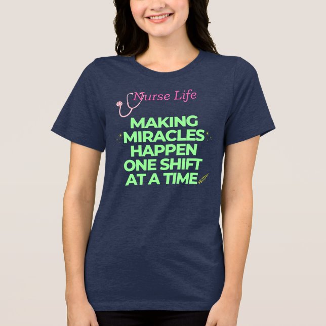 Nurse Life Making Miracles Happen  Tri-Blend Shirt (Front)