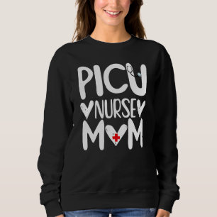 Nurse Life merch PICU Nurse Mom Nursing Pediatric Sweatshirt