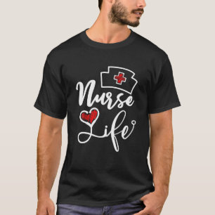 Nurse Life Nursing Clinical Funny Quote Bday Prese T-Shirt