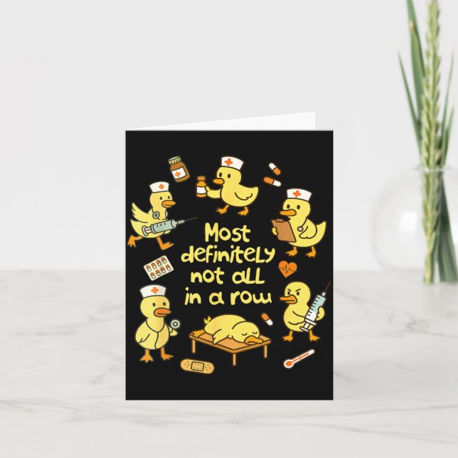 Nurse Life Nursing Duck Most Definitely Not All In Card (Front)