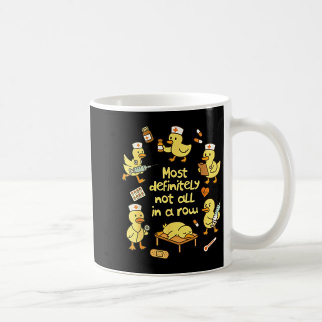 Nurse Life Nursing Duck Most Definitely Not All In Coffee Mug (Right)