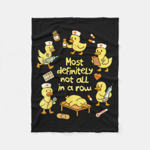 Nurse Life Nursing Duck Most Definitely Not All In Fleece Blanket