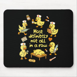 Nurse Life Nursing Duck Most Definitely Not All In Mouse Pad