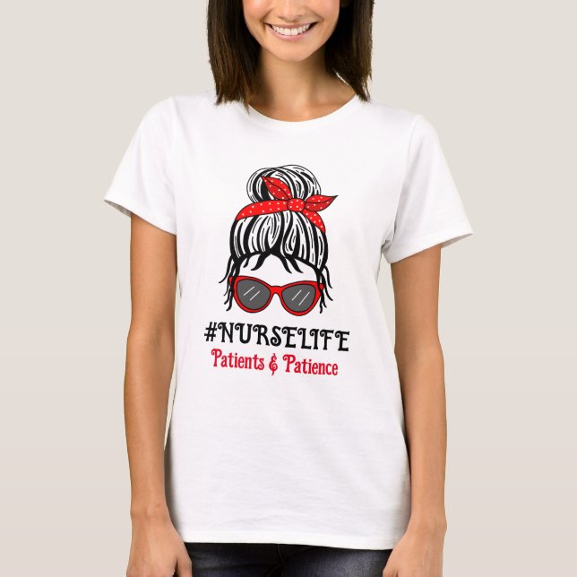 Nurse Life | Patients and Patience  T-Shirt (Front)