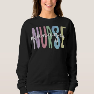 Nurse Manager Appreciation Nursing Nurse Manager Sweatshirt