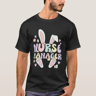 Nurse Manager Easter Bunny Nursing Manager Easter T-Shirt