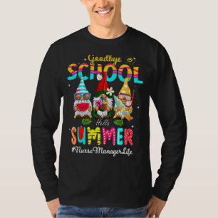 Nurse Manager Gnome Goodbye School Hello Summer T-Shirt