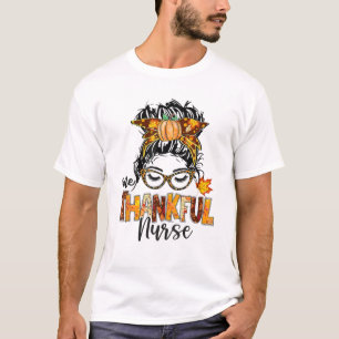 Nurse Messy Bun Hair One Thankful Nurse Thanksgivi T-Shirt