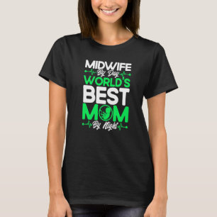 Nurse Midwife Birth Worker Midwife World's Best Mo T-Shirt