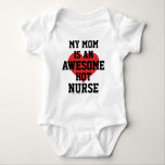 Nurse Mom Baby Bodysuit<br><div class="desc">My MOM is an Awesome Hot NURSE</div>