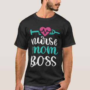 Nurse Mom Boss  Inspirational Nurse Nursing RN T-Shirt