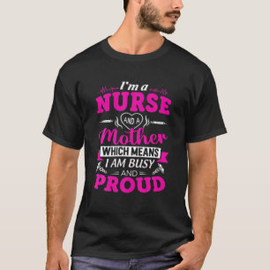 Nurse Mom Funny Gift - I'm A Nurse And A Mother Wh T-Shirt