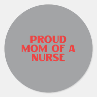 Nurse Mom Gift For Women Nursing Rn - Proud Mom Of Classic Round Sticker