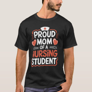 Nurse Mom Proud Mom Of A Nursing Student, Rn Futur T-Shirt