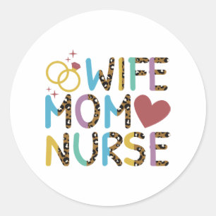 Nurse Mom Wife Love Classic Round Sticker