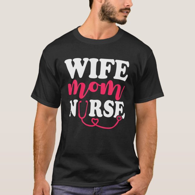 Nurse Mommy | Healthcare Worker Mama | Wife Mom Nu T-Shirt (Front)