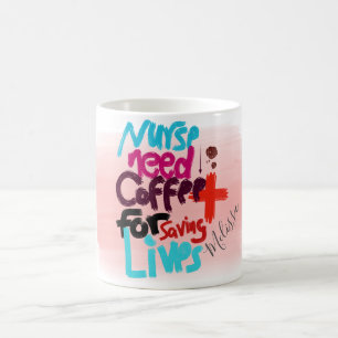 Nurse Need Coffee for Saving Lives Mug