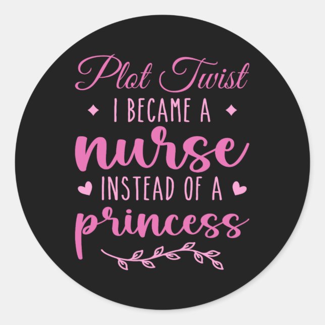 Nurse Not Princess Funny Nurse Tees For Women Funn Classic Round Sticker (Front)