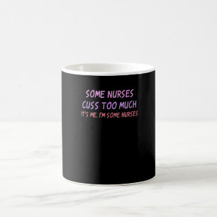 Nurse Nursing Womens Some Nurses Cuss Too Much Coffee Mug
