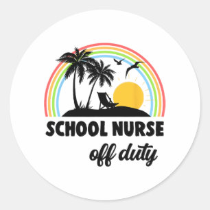 Nurse Off Duty Rainbow End Of School Year Classic Round Sticker
