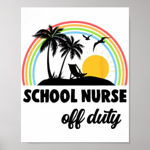 Nurse Off Duty Rainbow End Of School Year  Poster