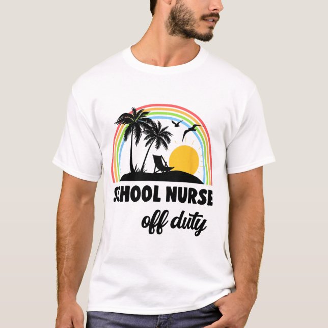 Nurse Off Duty Rainbow End Of School Year  T-Shirt (Front)
