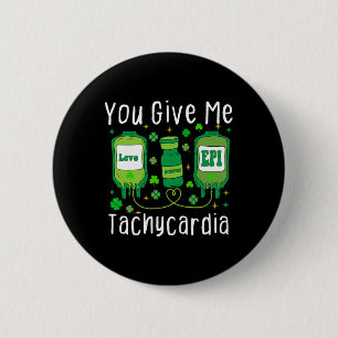 Nurse Patricks Day You Give Me Tachycardia  2 Inch Round Button