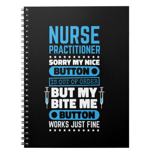 Nurse Practitioner Bite Me Button Works Nursing Pr Notebook (Front)