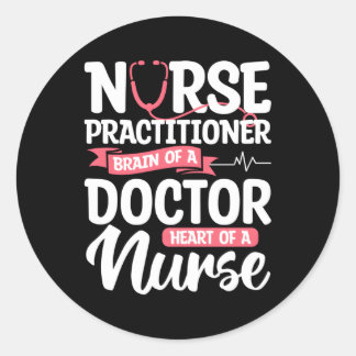 Nurse Practitioner Brain Of A Doctor He Of A Nurse Classic Round Sticker