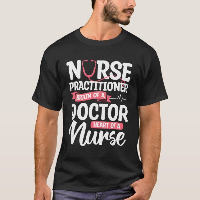 Nurse Practitioner Brain Of A Doctor He Of A Nurse T-Shirt (Front)