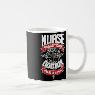 Nurse Practitioner - Brain Of A Doctor, Heart Of Coffee Mug