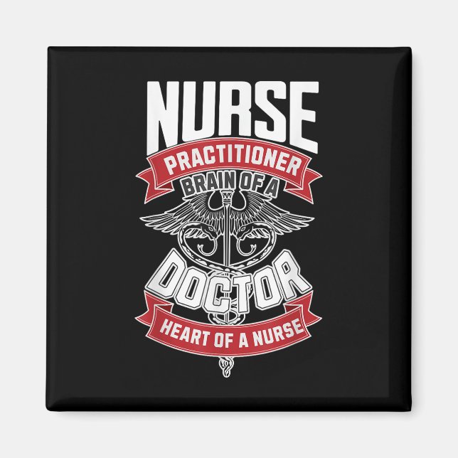 Nurse Practitioner - Brain Of A Doctor, Heart Of Magnet (Front)