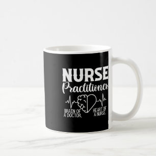 Nurse Practitioner Brain Of Doctor Heart Of Nurse Coffee Mug
