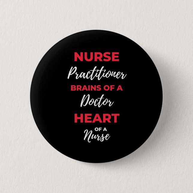 Nurse Practitioner Brains Of A Doctor Heart 2 Inch Round Button (Front)