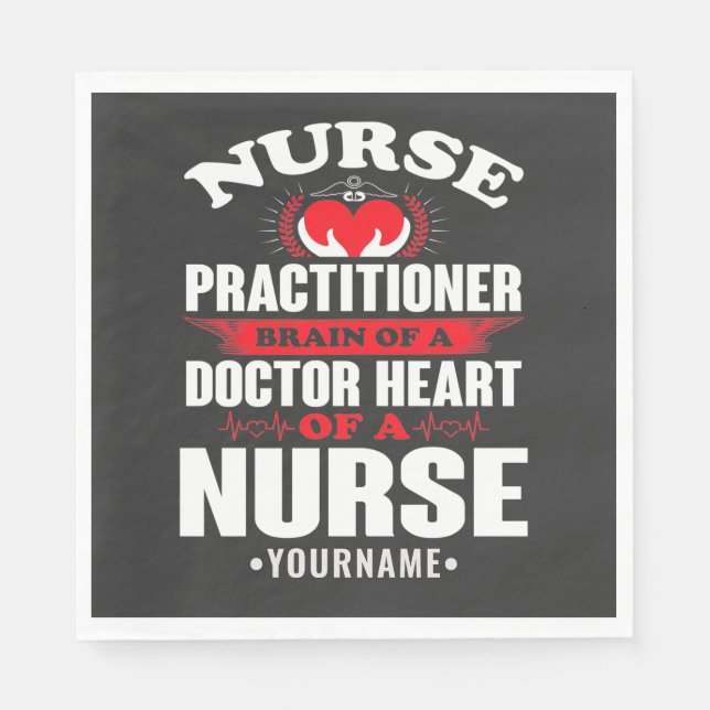 Nurse Practitioner Brains Of A Doctor Heart Of Napkin (Front)